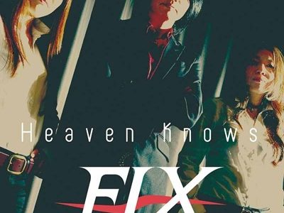 FIX 「Heaven Knows」メジャーデビューアルバム発売！